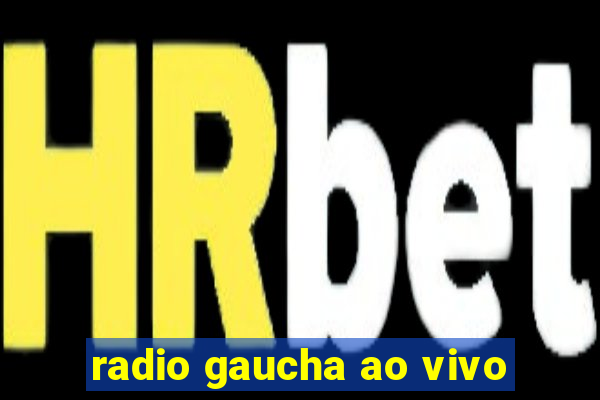 radio gaucha ao vivo